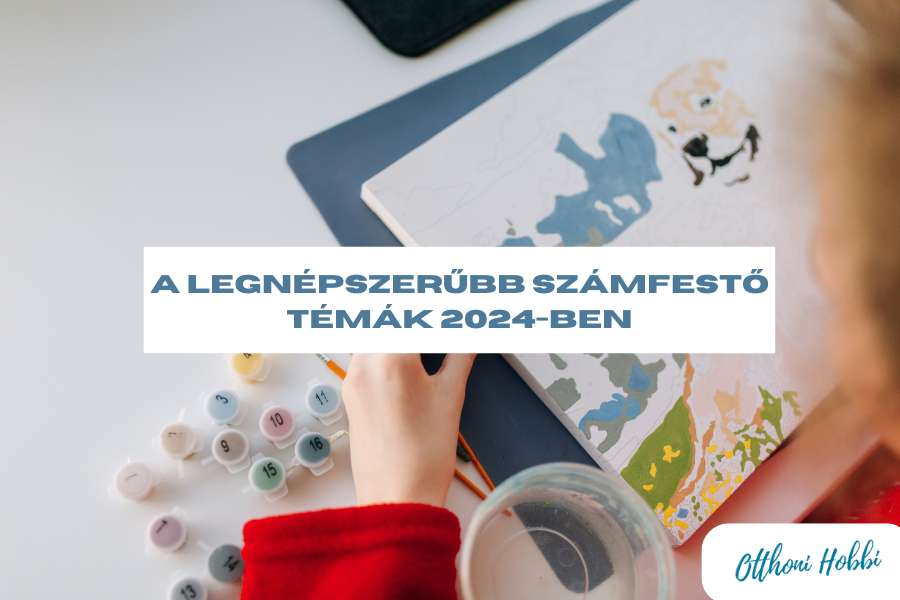 A legnépszerűbb számfestő témák 2024-ben